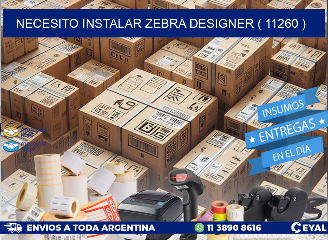 NECESITO INSTALAR ZEBRA DESIGNER ( 11260 )