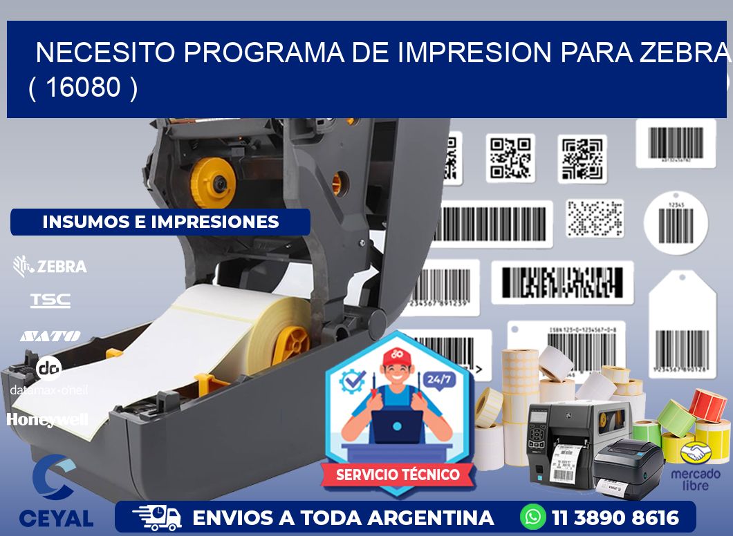 NECESITO PROGRAMA DE IMPRESION PARA ZEBRA ( 16080 )