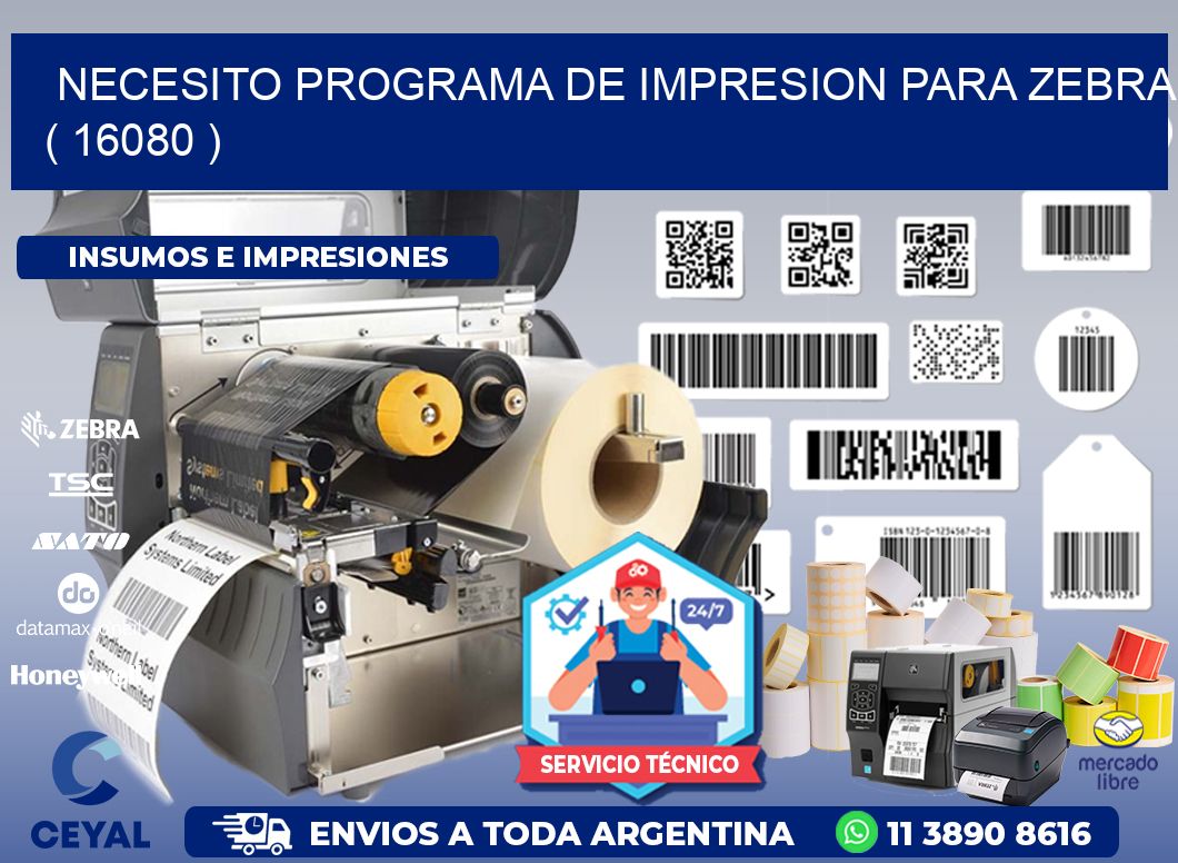 NECESITO PROGRAMA DE IMPRESION PARA ZEBRA ( 16080 )