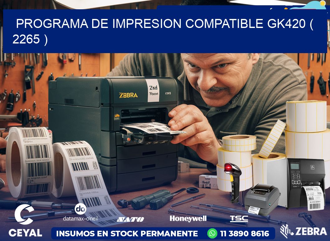 PROGRAMA DE IMPRESION COMPATIBLE GK420 ( 2265 )