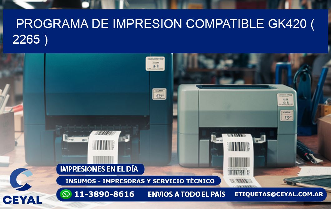 PROGRAMA DE IMPRESION COMPATIBLE GK420 ( 2265 )