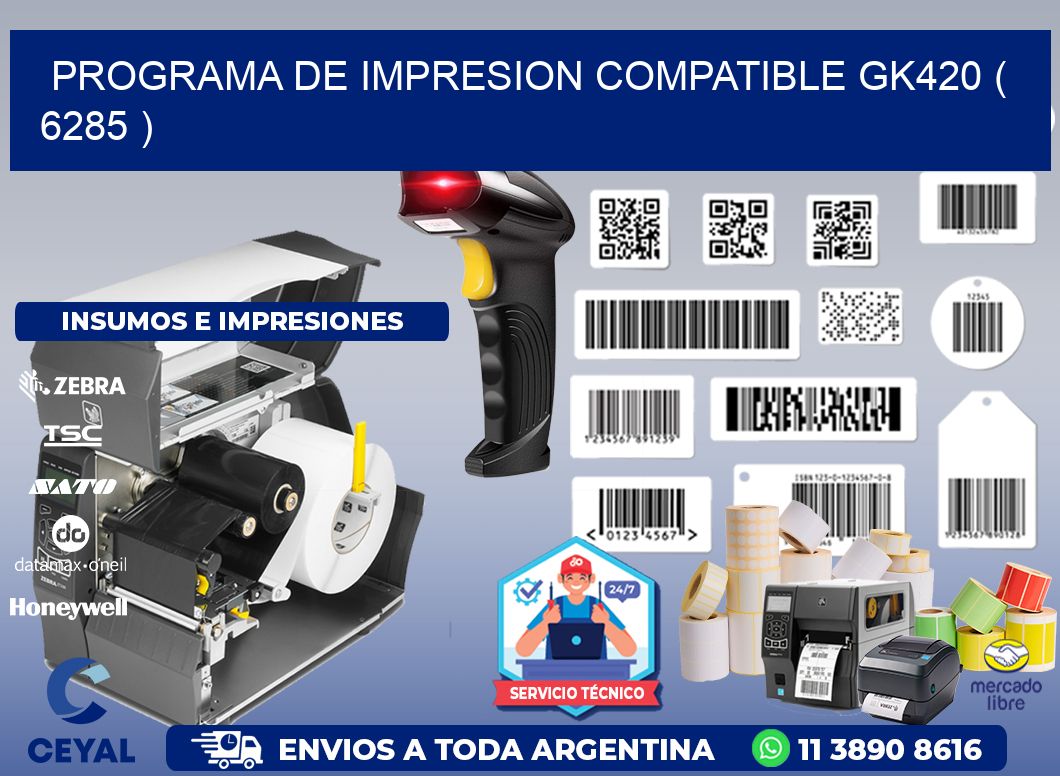 PROGRAMA DE IMPRESION COMPATIBLE GK420 ( 6285 )