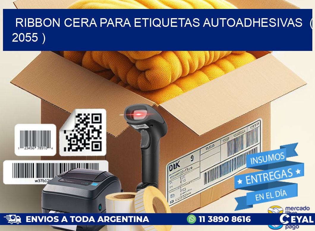 RIBBON CERA PARA ETIQUETAS AUTOADHESIVAS  ( 2055 )