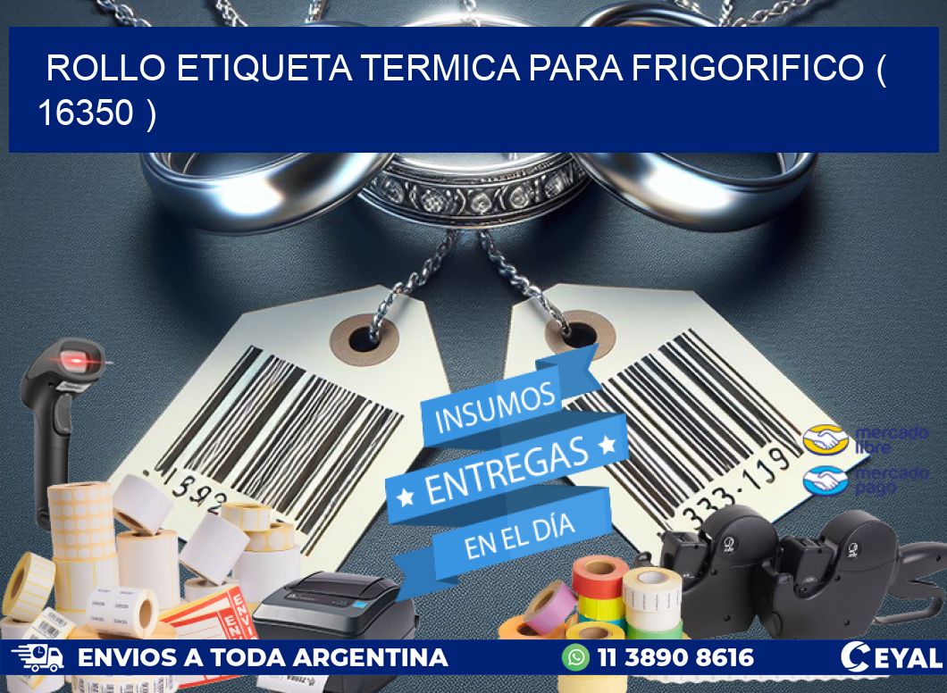 ROLLO ETIQUETA TERMICA PARA FRIGORIFICO ( 16350 )