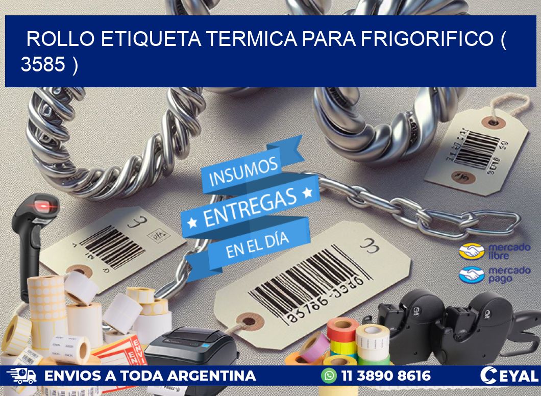 ROLLO ETIQUETA TERMICA PARA FRIGORIFICO ( 3585 )