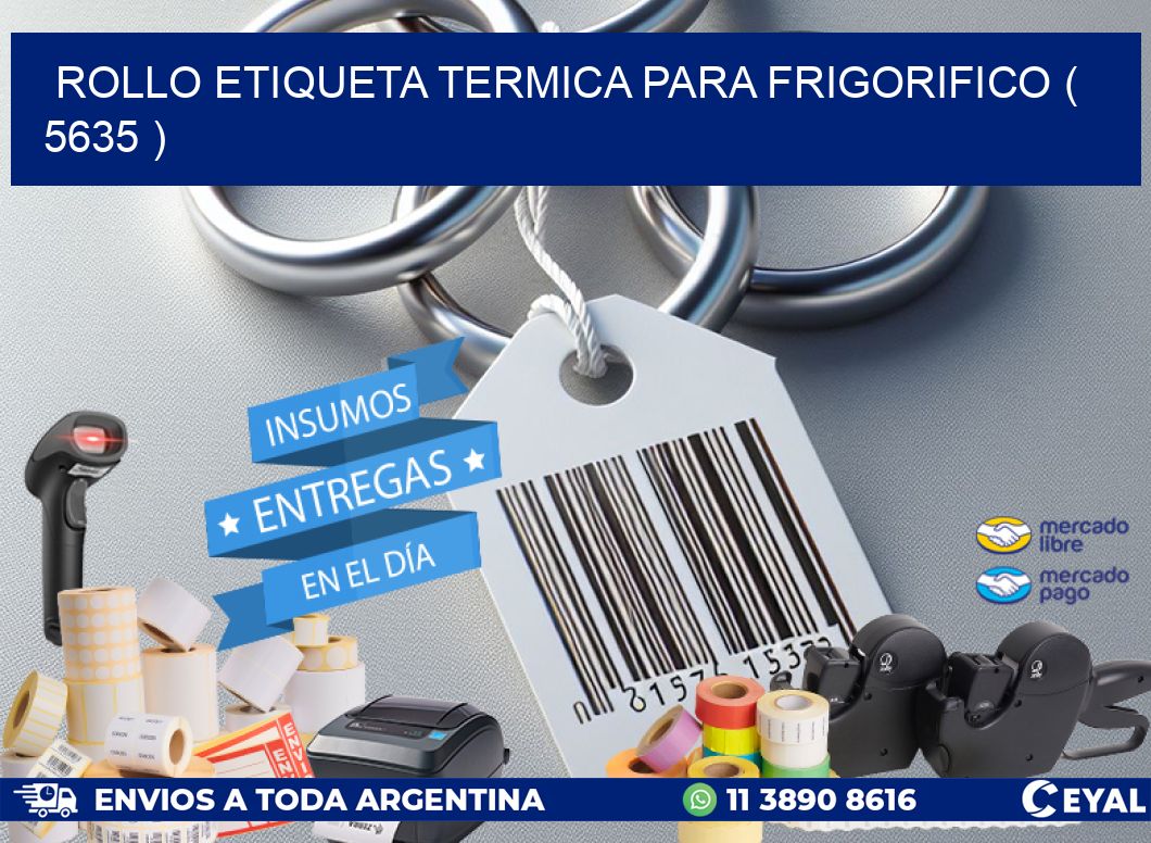 ROLLO ETIQUETA TERMICA PARA FRIGORIFICO ( 5635 )