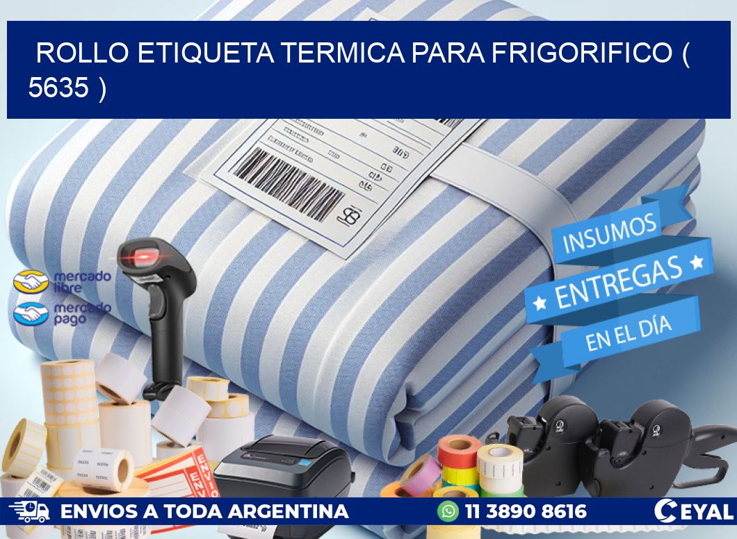 ROLLO ETIQUETA TERMICA PARA FRIGORIFICO ( 5635 )