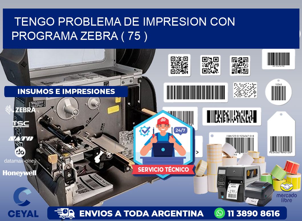 TENGO PROBLEMA DE IMPRESION CON PROGRAMA ZEBRA ( 75 )