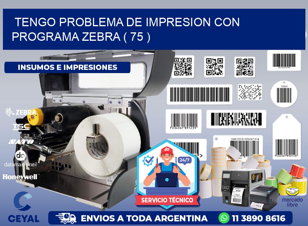 TENGO PROBLEMA DE IMPRESION CON PROGRAMA ZEBRA ( 75 )