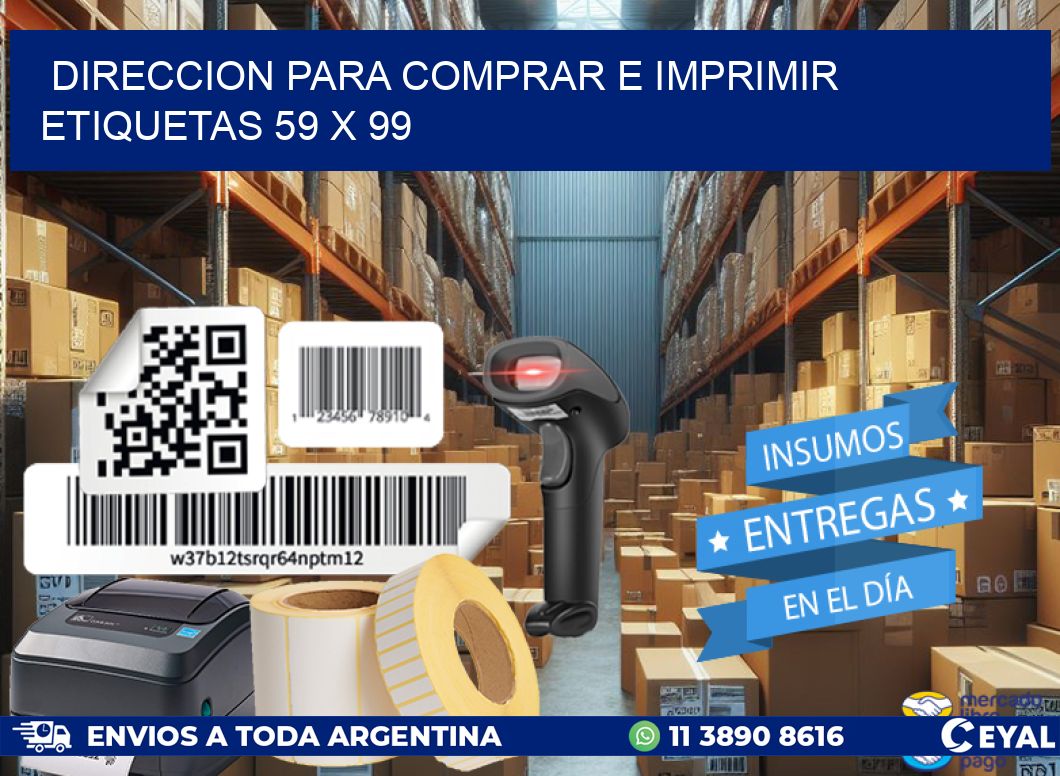 DIRECCION PARA COMPRAR E IMPRIMIR ETIQUETAS 59 x 99