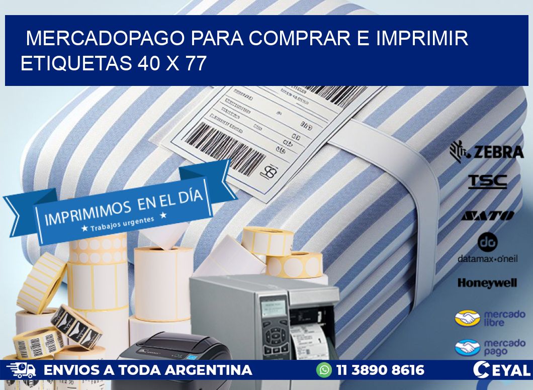 MERCADOPAGO PARA COMPRAR E IMPRIMIR ETIQUETAS 40 x 77