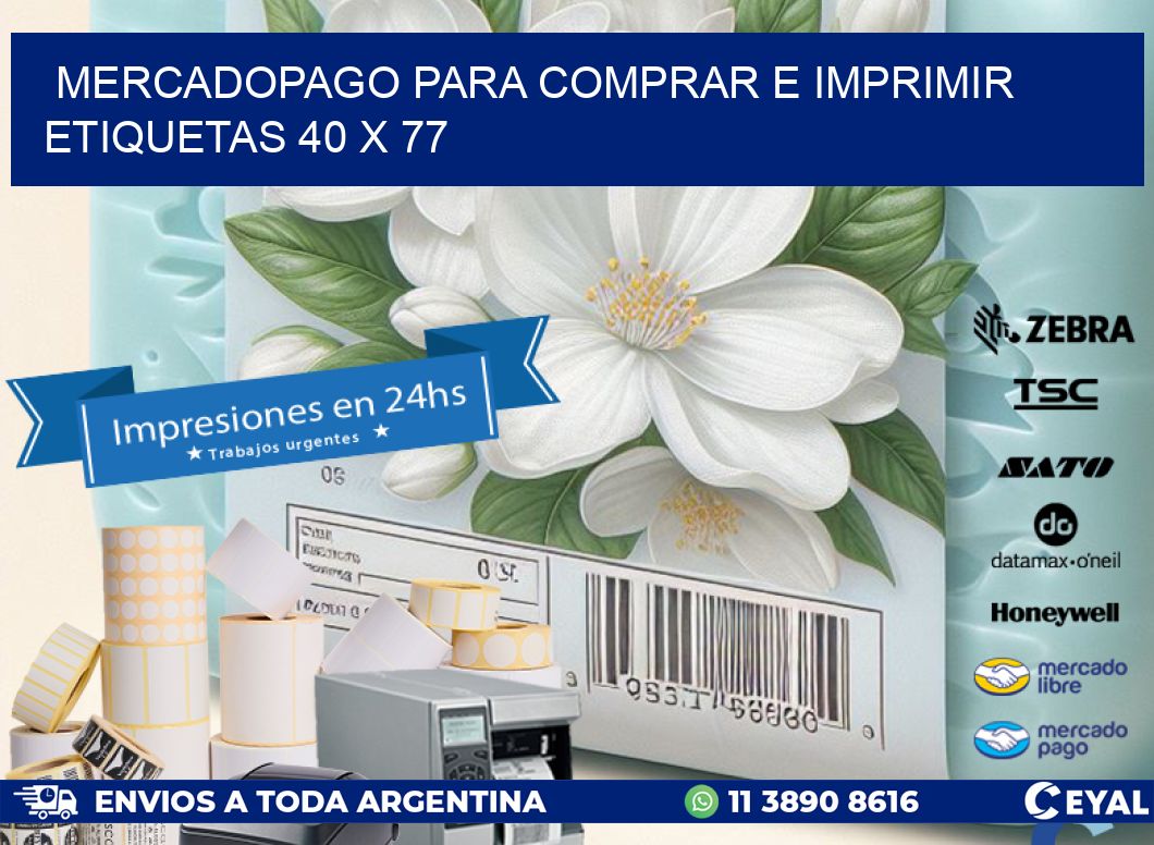MERCADOPAGO PARA COMPRAR E IMPRIMIR ETIQUETAS 40 x 77