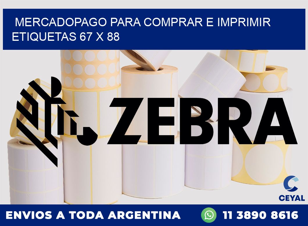 MERCADOPAGO PARA COMPRAR E IMPRIMIR ETIQUETAS 67 x 88