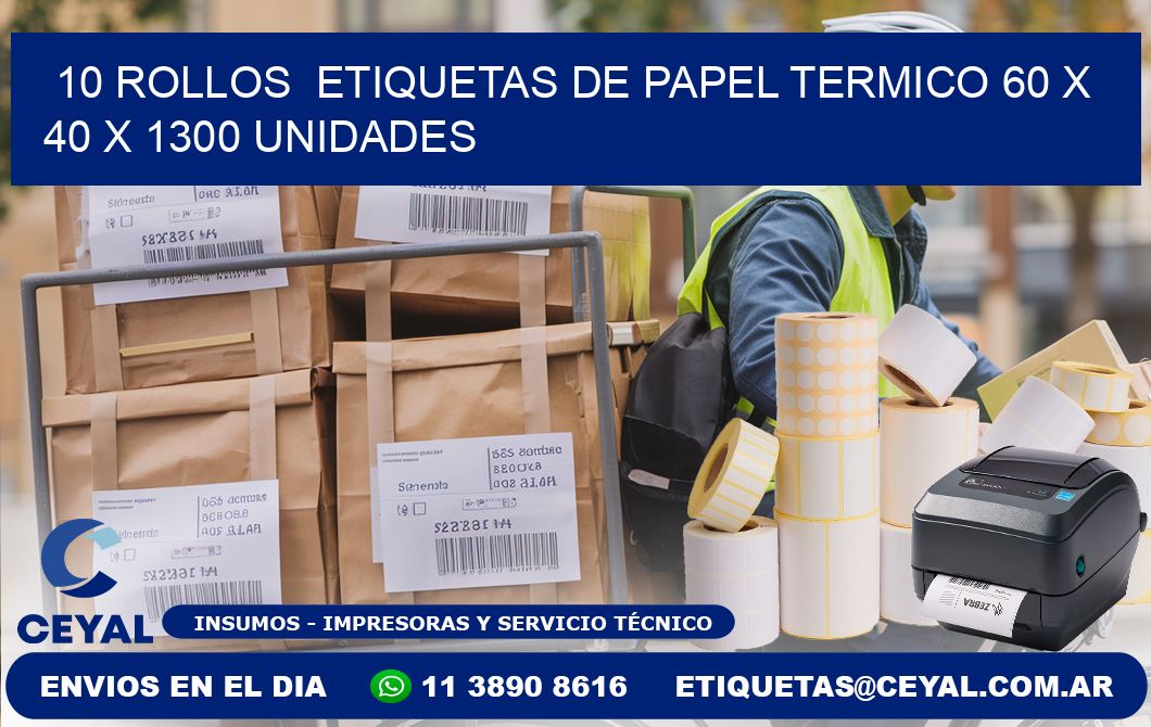 10 ROLLOS  ETIQUETAS DE PAPEL TERMICO 60 x 40 X 1300 UNIDADES