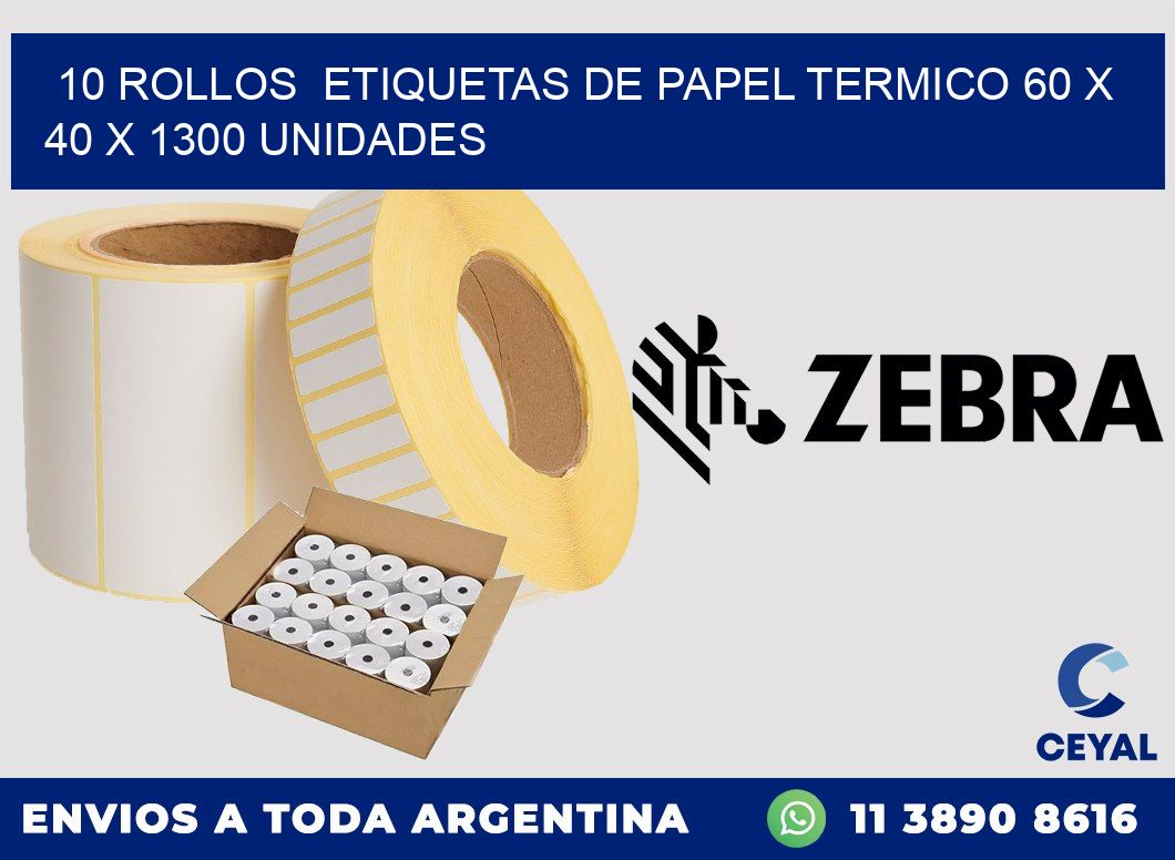 10 ROLLOS  ETIQUETAS DE PAPEL TERMICO 60 x 40 X 1300 UNIDADES