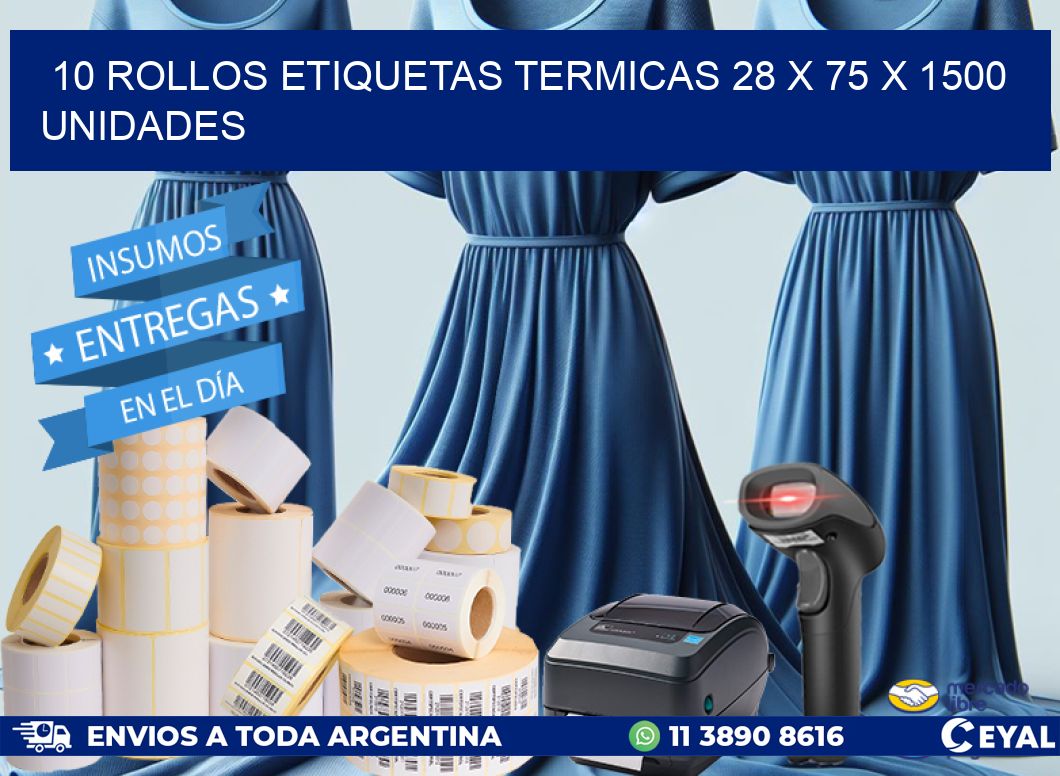 10 ROLLOS ETIQUETAS TERMICAS 28 x 75 X 1500 UNIDADES