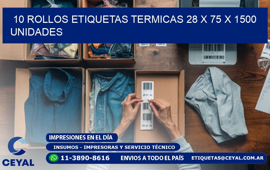 10 ROLLOS ETIQUETAS TERMICAS 28 x 75 X 1500 UNIDADES