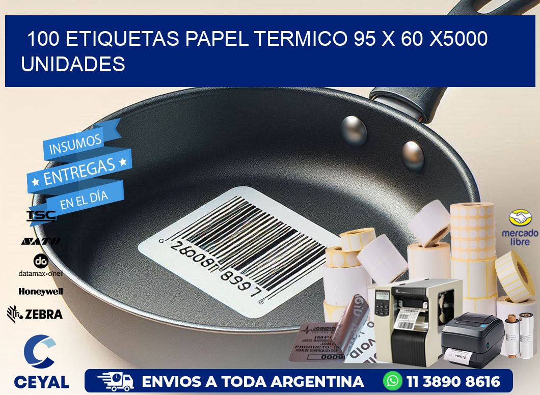 100 ETIQUETAS PAPEL TERMICO 95 x 60 X5000 UNIDADES