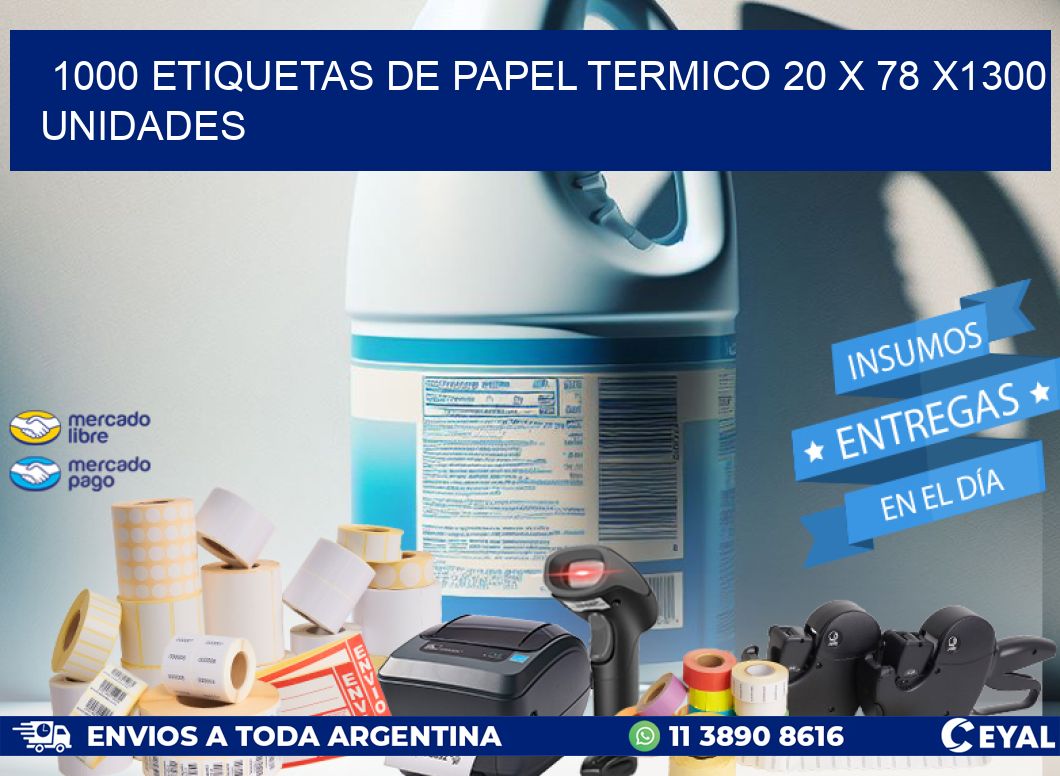 1000 ETIQUETAS DE PAPEL TERMICO 20 x 78 X1300 UNIDADES