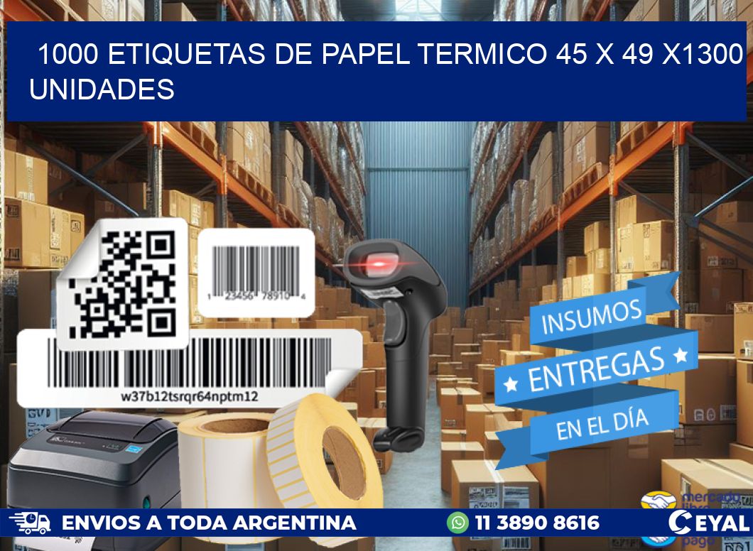 1000 ETIQUETAS DE PAPEL TERMICO 45 x 49 X1300 UNIDADES