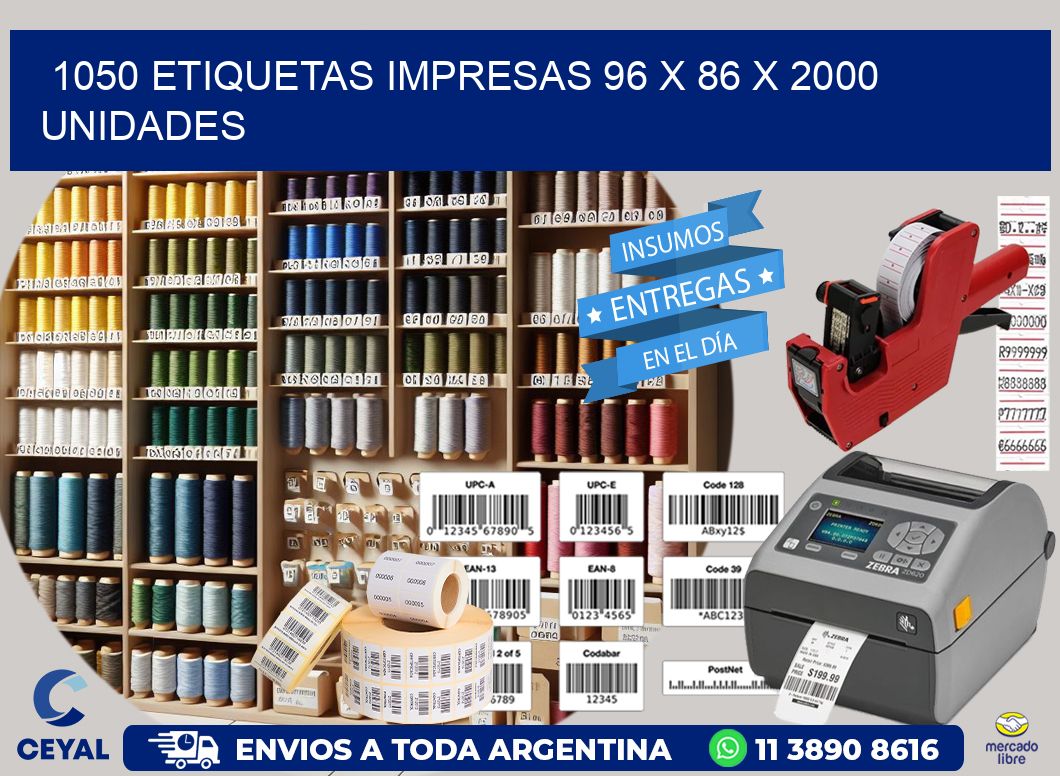 1050 ETIQUETAS IMPRESAS 96 x 86 X 2000 UNIDADES