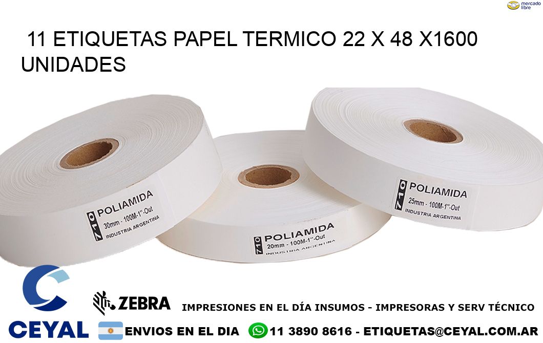 11 ETIQUETAS PAPEL TERMICO 22 x 48 X1600 UNIDADES