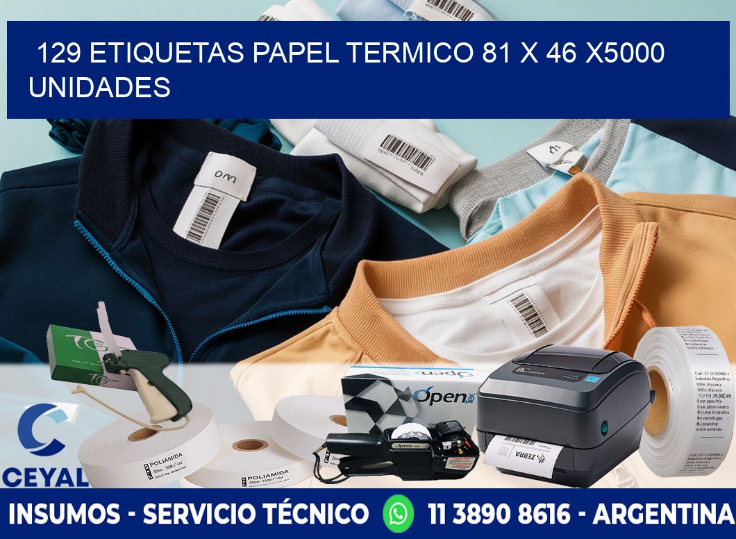 129 ETIQUETAS PAPEL TERMICO 81 x 46 X5000 UNIDADES