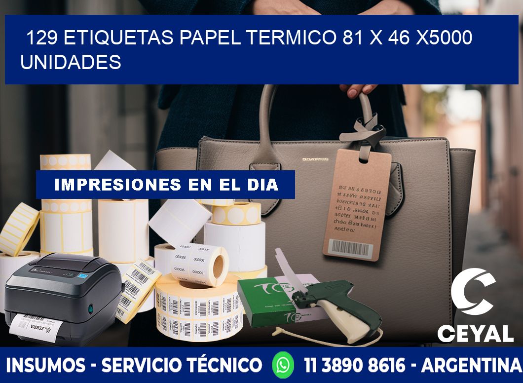 129 ETIQUETAS PAPEL TERMICO 81 x 46 X5000 UNIDADES