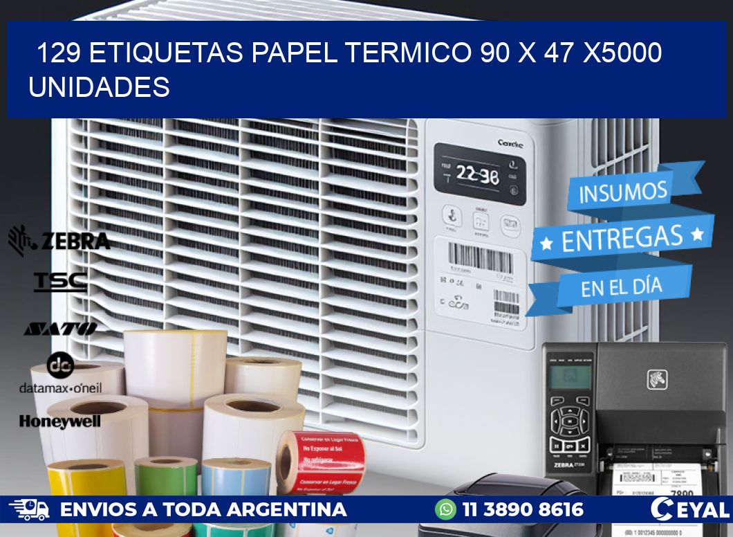 129 ETIQUETAS PAPEL TERMICO 90 x 47 X5000 UNIDADES