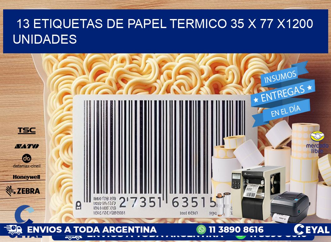 13 ETIQUETAS DE PAPEL TERMICO 35 x 77 X1200 UNIDADES