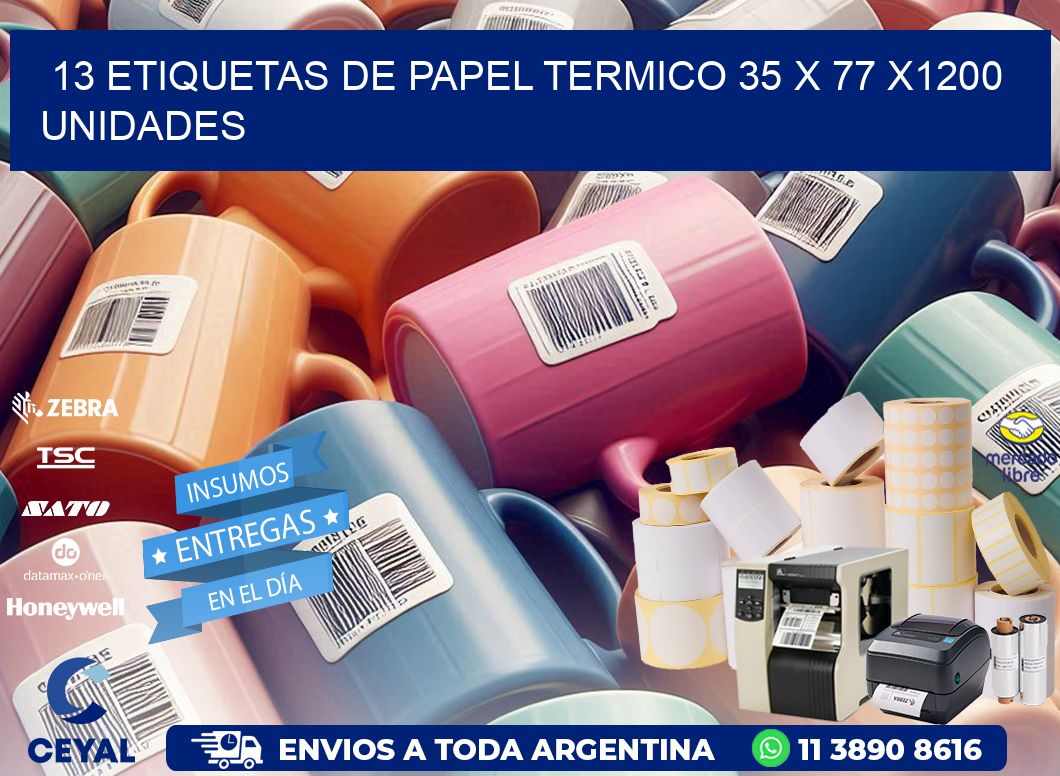 13 ETIQUETAS DE PAPEL TERMICO 35 x 77 X1200 UNIDADES