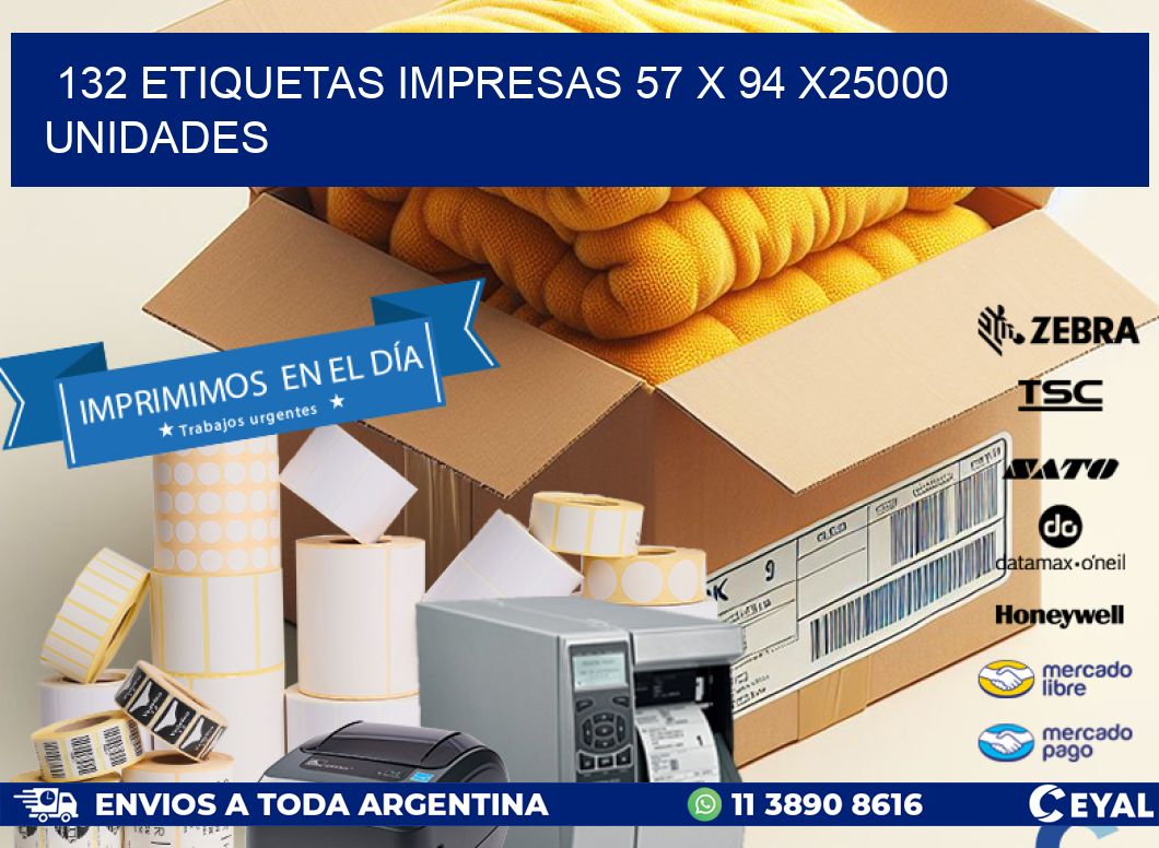 132 ETIQUETAS IMPRESAS 57 x 94 X25000 UNIDADES