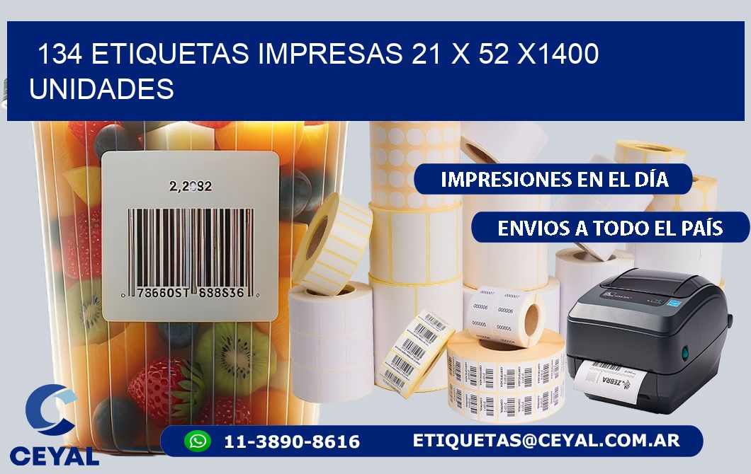 134 ETIQUETAS IMPRESAS 21 x 52 X1400 UNIDADES