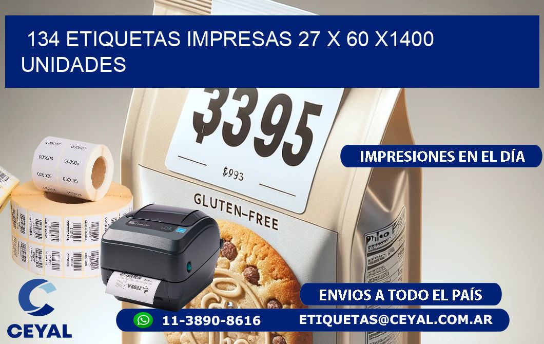 134 ETIQUETAS IMPRESAS 27 x 60 X1400 UNIDADES