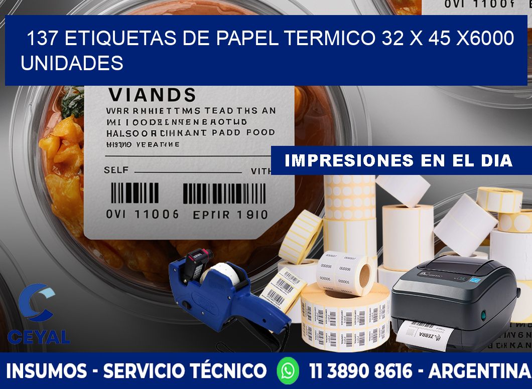 137 ETIQUETAS DE PAPEL TERMICO 32 x 45 X6000 UNIDADES