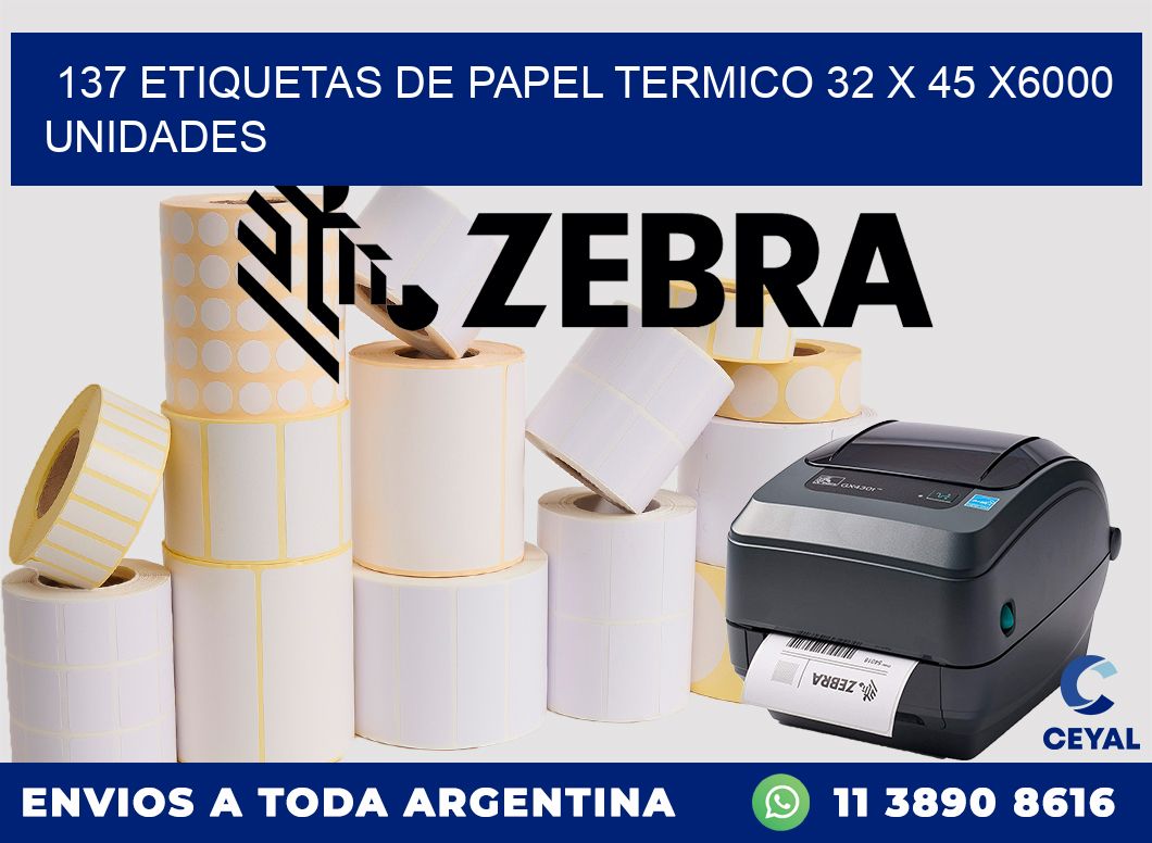 137 ETIQUETAS DE PAPEL TERMICO 32 x 45 X6000 UNIDADES