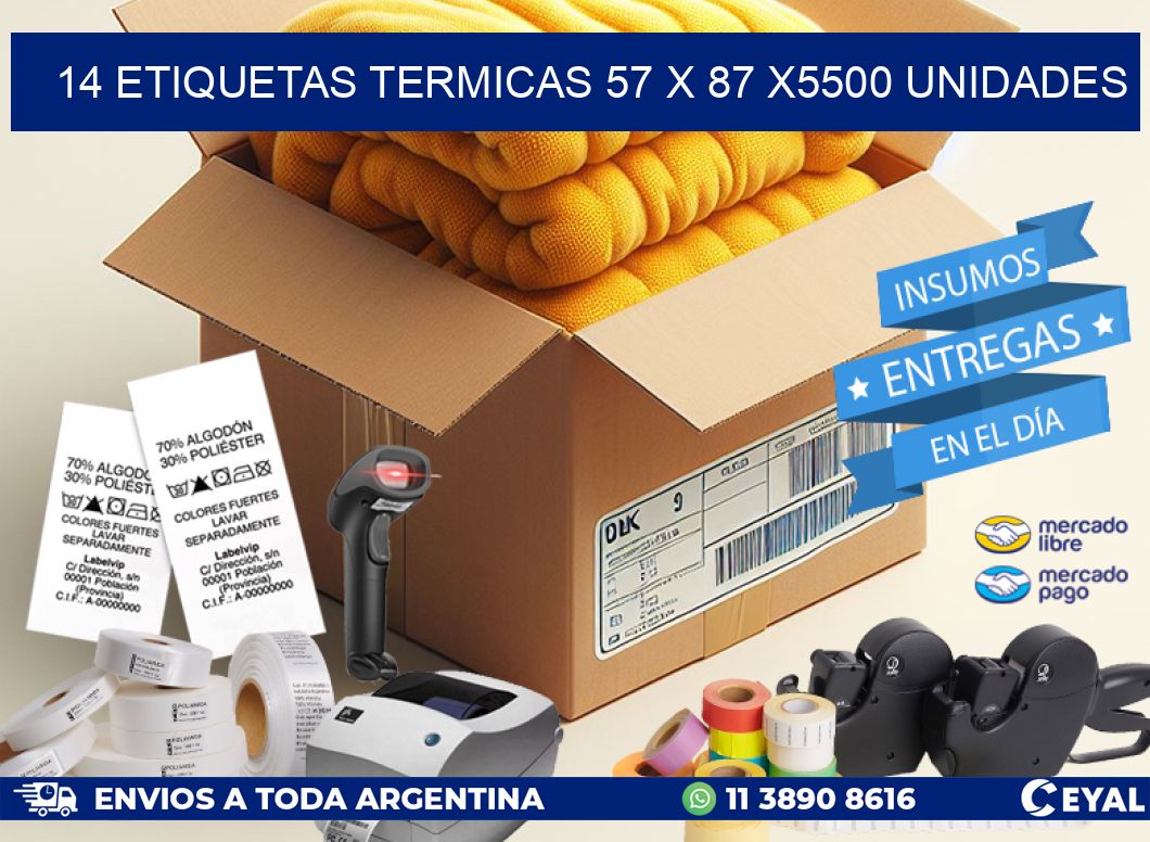 14 ETIQUETAS TERMICAS 57 x 87 X5500 UNIDADES