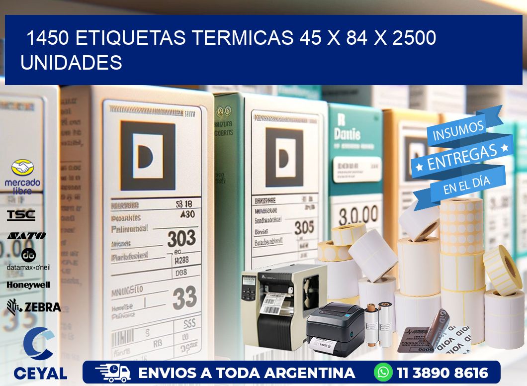 1450 ETIQUETAS TERMICAS 45 x 84 X 2500 UNIDADES