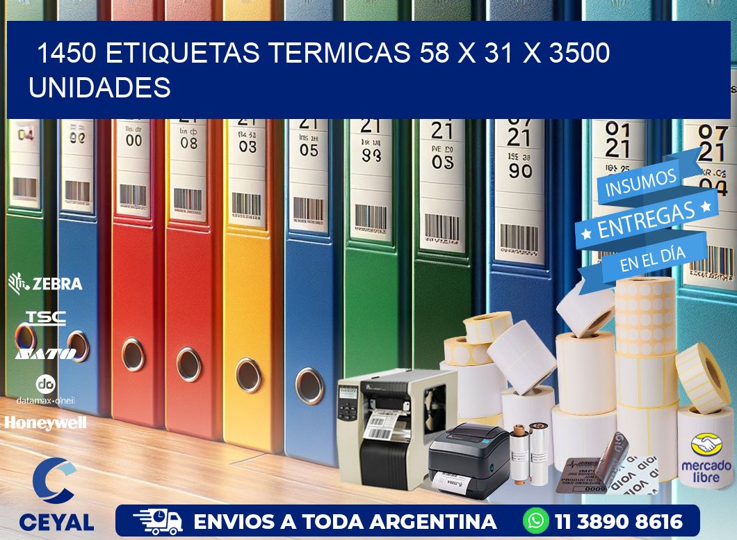 1450 ETIQUETAS TERMICAS 58 x 31 X 3500 UNIDADES