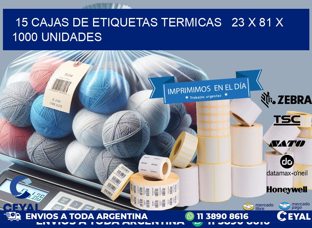 15 CAJAS DE ETIQUETAS TERMICAS   23 x 81 X 1000 UNIDADES