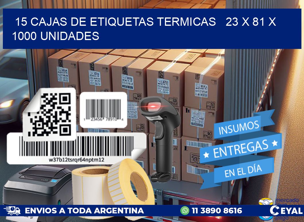 15 CAJAS DE ETIQUETAS TERMICAS   23 x 81 X 1000 UNIDADES