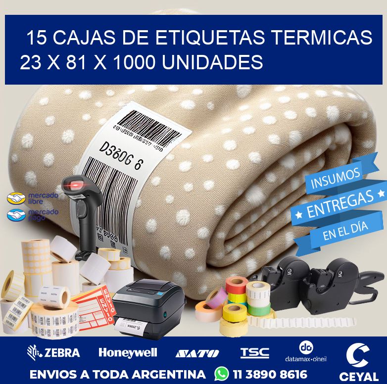 15 CAJAS DE ETIQUETAS TERMICAS   23 x 81 X 1000 UNIDADES