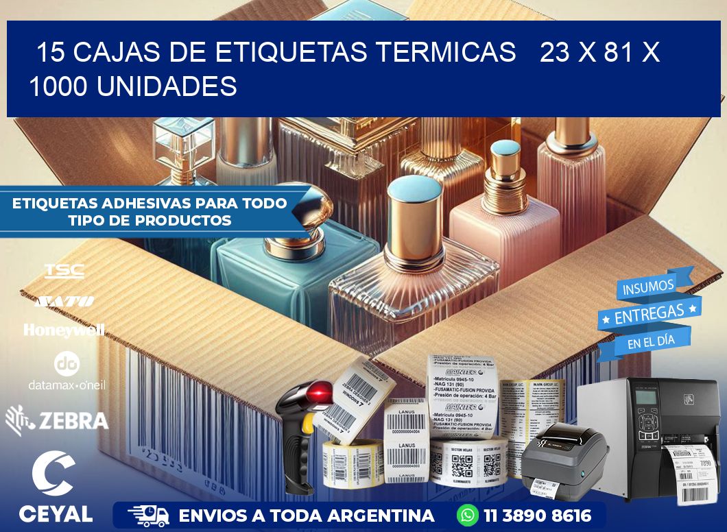 15 CAJAS DE ETIQUETAS TERMICAS   23 x 81 X 1000 UNIDADES