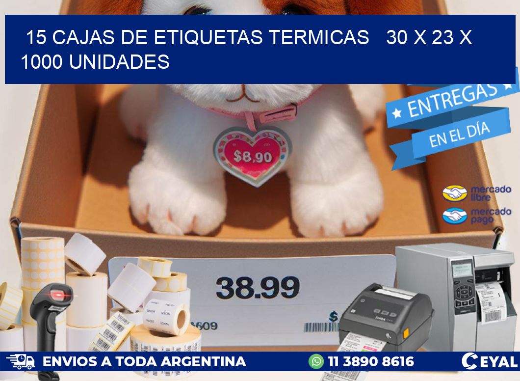 15 CAJAS DE ETIQUETAS TERMICAS   30 x 23 X 1000 UNIDADES