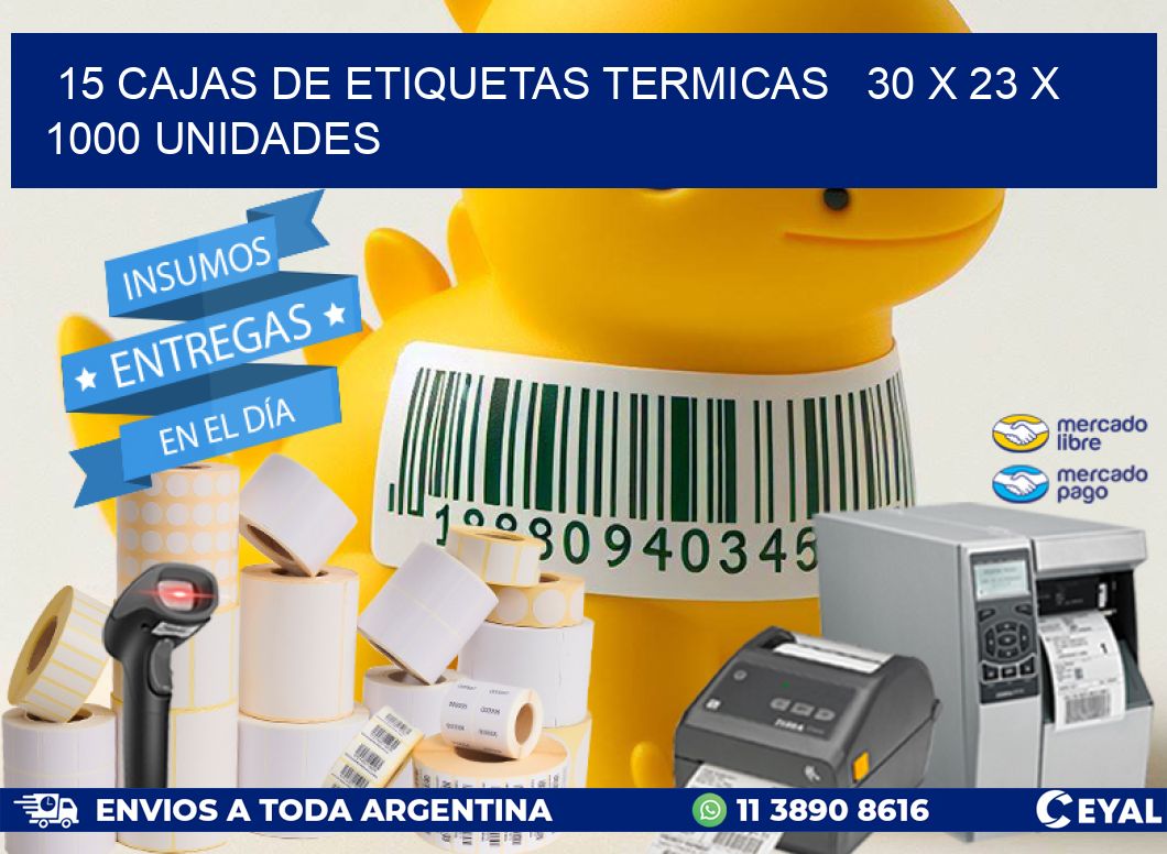 15 CAJAS DE ETIQUETAS TERMICAS   30 x 23 X 1000 UNIDADES