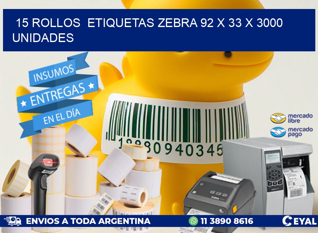 15 ROLLOS  ETIQUETAS ZEBRA 92 x 33 X 3000 UNIDADES