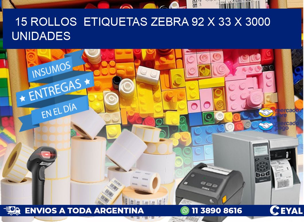 15 ROLLOS  ETIQUETAS ZEBRA 92 x 33 X 3000 UNIDADES