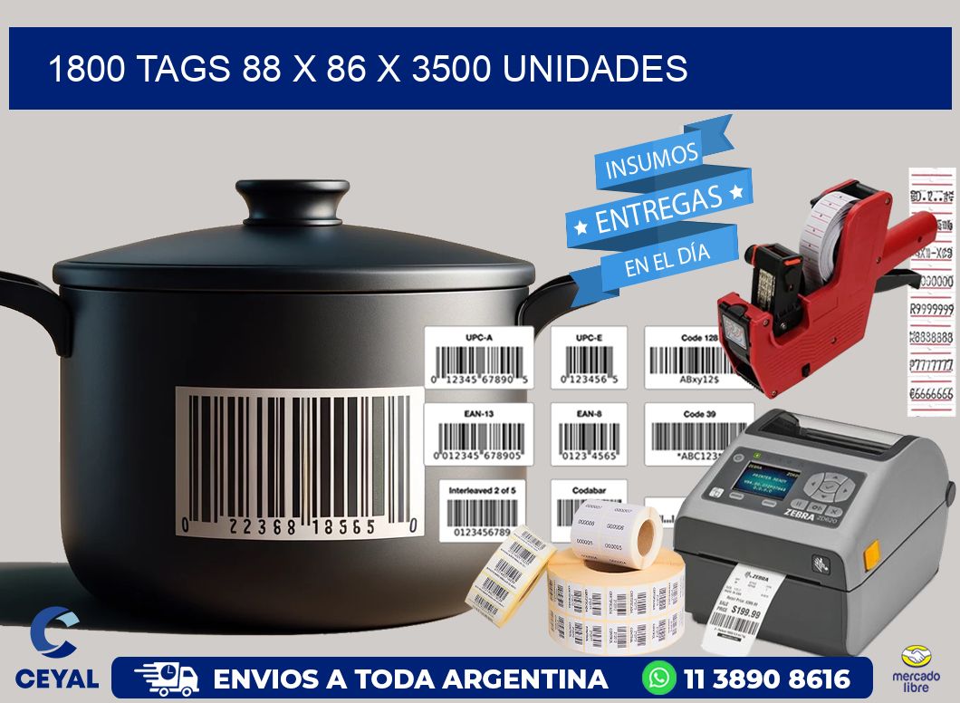 1800 TAGS 88 x 86 X 3500 UNIDADES