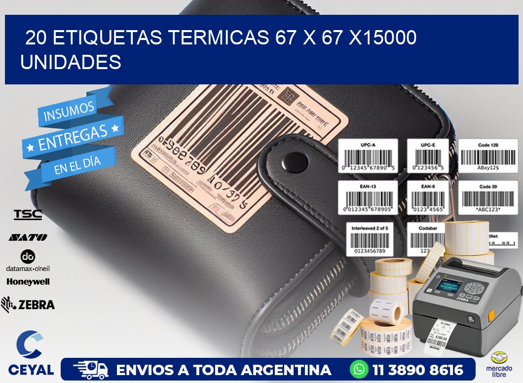 20 ETIQUETAS TERMICAS 67 x 67 X15000 UNIDADES