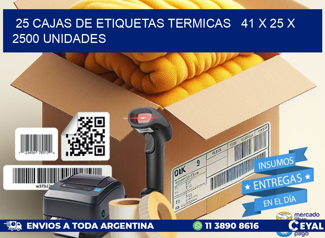 25 CAJAS DE ETIQUETAS TERMICAS   41 x 25 X 2500 UNIDADES